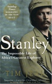 Stanley: The Impossible Life of Africa's Greatest Explorer