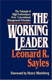 The Working Leader : The Triumph of High Performance Over Conventional Management Principles