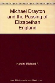Michael Drayton and the Passing of Elizabethan England,