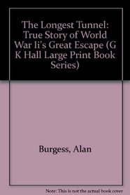 The Longest Tunnel: True Story of World War Ii's Great Escape (G.K. Hall Large Print General Series)