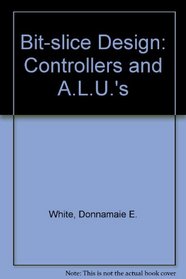 Bit-Slice Design: Controllers and ALUs