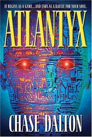 Atlantyx: It Begins As a Game . . . And Ends As a Battle for Your Soul