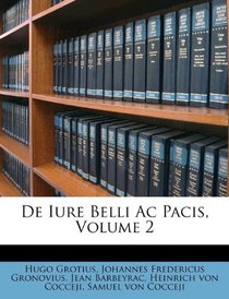 De Iure Belli Ac Pacis, Volume 2 (French Edition)