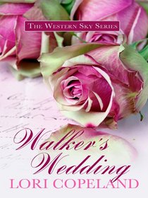 Walker's Wedding (aka Marrying Walker McKay) (Western Sky, Bk 3) (Large Print)