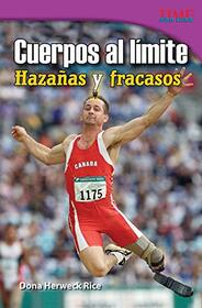 Teacher Created Materials - TIME For Kids Informational Text: Cuerpos al lmite: Hazaas y fracasos (Physical: Feats and Failures) - Grade 4 - Guided Reading Level S