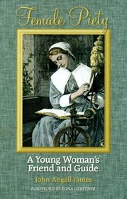 Female Piety: A Young Woman's Friend and Guide