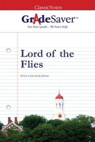 GradeSaver (tm) ClassicNotes Lord of the Flies: Study Guide