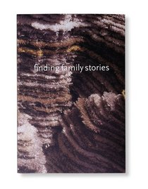 Finding Family Stories: An Arts Partnership 1995-1998