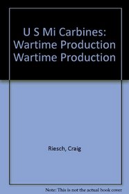 U S Mi Carbines: Wartime Production Wartime Production (For collectors only)