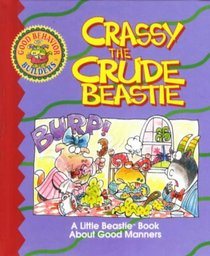 Crassy the Crude Beastie: A Little Beastie Book About Good Manners (Good Behavior Builders)