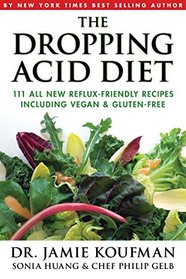 The Dropping Acid Diet: 100 All New Reflux-friendly Recipes Including Vegan & Gluten-Free