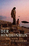 Der Hinduismus. Geschichte und Gegenwart.