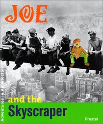 Joe and the Skyscraper: The Empire State Building in New York City (Adventures in Architecture)