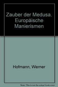 Zauber der Medusa: Europaische Manierismen (German Edition)