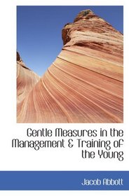 Gentle Measures in the Management & Training of the Young