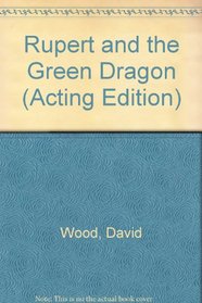 Rupert and the Green Dragon: A Musical Play (Acting Edition)
