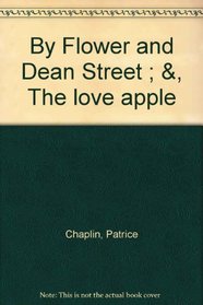 By flower and Dean Street, & the love apple