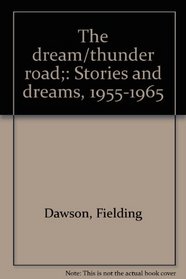 The dream/thunder road;: Stories and dreams, 1955-1965
