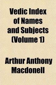 Vedic Index of Names and Subjects (Volume 1)