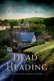 Dead Heading: A Sloan and Crosby Mystery (Detective Chief Inspector C.D. Sloan)