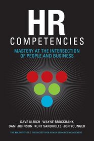 HR Competencies: Mastery at the Intersection of People and Business