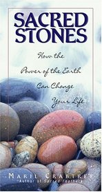 Sacred Stones: How the Power of the Earth Can Change Your Life