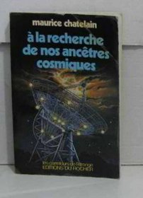 A la recherche de nos ancetres cosmiques (Les Carrefours de l'etrange) (French Edition)