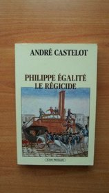Philippe Egalite: Le regicide (French Edition)