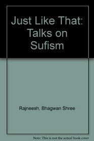 Just Like That: Talks on Sufism