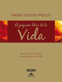 El pequeno libro de la vida (Neale Donald Walschs Little Book of Life) (Spanish Edition)