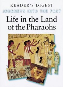 LIFE IN THE LAND OF THE PHARAOHS (JOURNEYS INTO THE PAST)