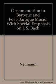 Ornamentation in Baroque and Post-Baroque Music: With Special Emphasis on J. S. Bach