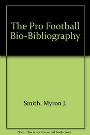 The Pro Football Bio-Bibliography
