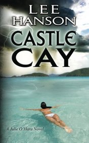 Castle Cay: The Julie O'Hara Mystery Series (Volume 1)