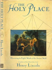 The Holy Place: Discovering the Eighth Wonder of the Ancient World