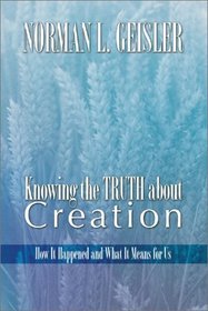 Knowing the Truth about Creation: How It Happened and What It Means for Us