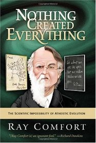 Nothing Created Everything: The Scientific Impossibility of Atheistic Evolution