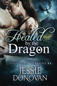 Healed by the Dragon (Stonefire Dragons) (Volume 3)