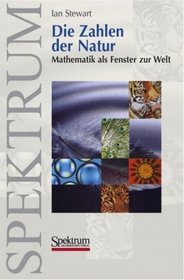 Die Zahlen der Natur: Mathematik als Fenster zur Welt (German Edition)