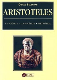 Obras Selectas Aristoteles: La Poetica-la Politica-metafisica (Obras Selectas)