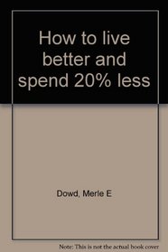 How to live better and spend 20% less