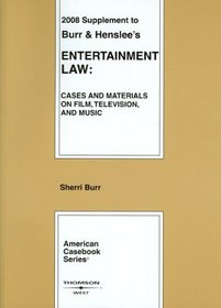 Entertainment Law, Cases and Materials on Film, Television and Music, 2008 Supplement (American Casebook Series)