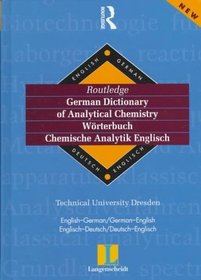 Routledge German Dictionary of Analytical Chemistry Worterbuch Chemische Analytik Englisch: English-German/German-English Englisch-Deutsch/Deutsch-Englisch ... Bilingual Specialist Dictionaries)