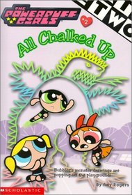 All Chalked Up (Powerpuff Girls Chapter Books (Scholastic))