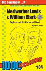 Meriwether Lewis & William Clark: Explorers of the Uncharted West