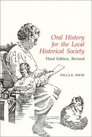 Oral History for the Local Historical Society (American Association for State and Local History Book Series)