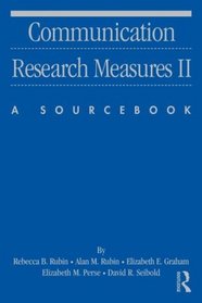 Communication Research Measures II: A Sourcebook (Routledge Communication Series) (v. 2)