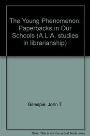 The Young Phenomenon: Paperbacks in Our Schools (A.L.A. studies in librarianship)