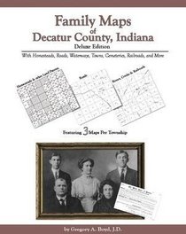 Family Maps of Decatur County, Indiana, Deluxe Edition