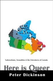 Here Is Queer: Nationalisms, Sexualities & the Literatures of Canada